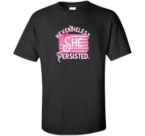 Nevertheless She Persisted T Shirt